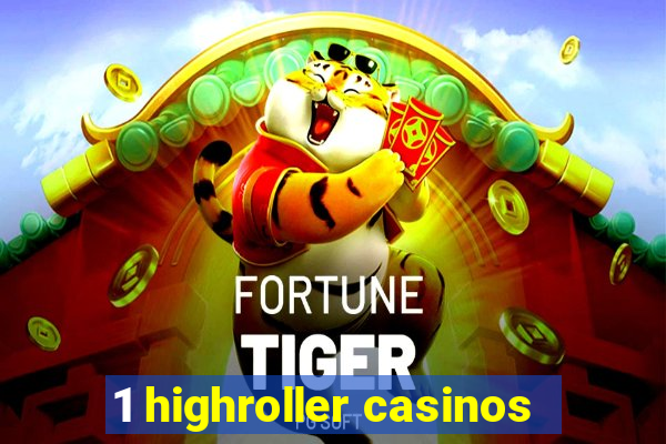 1 highroller casinos